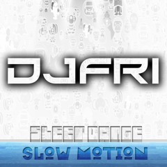 DJFRI - Sleep Dance (Slow Motion)
