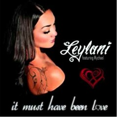 Leylani Feat Mychael - It Must Have