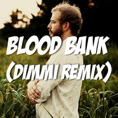 Blood Bank (DIMMI Remix) - Bon Iver [Free Download]
