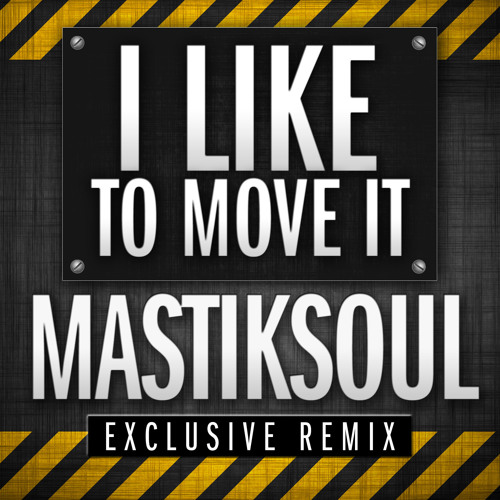 I LIKE TO MOVE IT - MASTIKSOUL REMIX