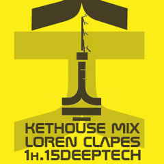 KETHOUSE - DJ LOREN CLAPES (DEEPTECH)