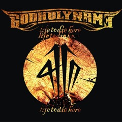 GODHOLYNAME - Life To Die Here