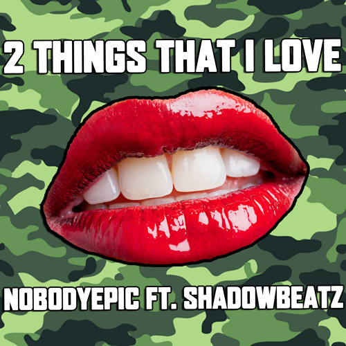 2 Things That I Love (COD and BJs) NobodyEpic ft. ShadowBeatz