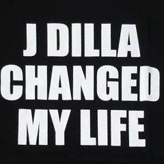 J Dilla Changed My Life