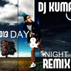 DJ KUMAR 2013 DAY'N'NIGHT REMIX