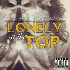 Young Shad- Lonely at The Top ft Moazt Savage