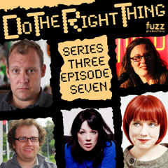 Do The Right Thing - Series 3, Episode 7 (Angela Barnes, Justin Edwards, Gareth Gwynn)