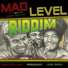 MAD LEVEL RIDDIM MixTape BY LEVEL BWOY a.k.a MULTILINKS(Higher Level Muzik)