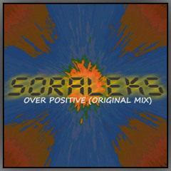 SorAleks - Over Positive (sample) || OUT NOW!!!