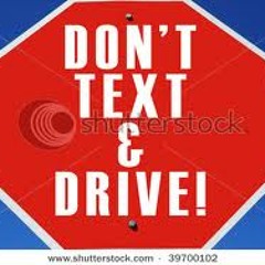 DON'T TEXT AND DRIVE