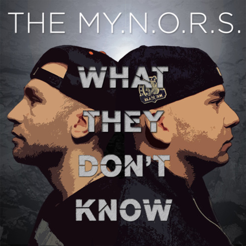 THE M.Y.N.O.R.S. - What They Dont Know