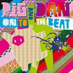 Pig And Dan ‎– On To The Beat