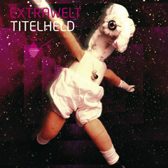 Extrawelt - Titelheld (FSK 18)