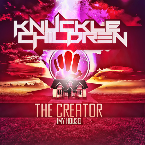 TRAP | Knuckle Children - The Creator (My House)