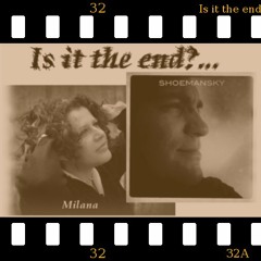 Is it the end - Milana (lyrics, vox, piano), Shoemansky (vox, arrangement, prod.)