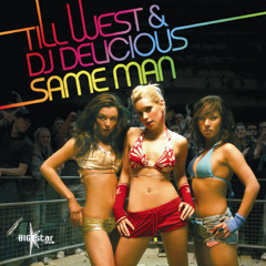 Till West & DJ Delicious - Same man (Till West 2013 edit) free download