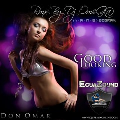 Don Omar - Good Looking Rmx By Dj OmeG@ ( I - A - N - S ) 20Grax Sin Ponche
