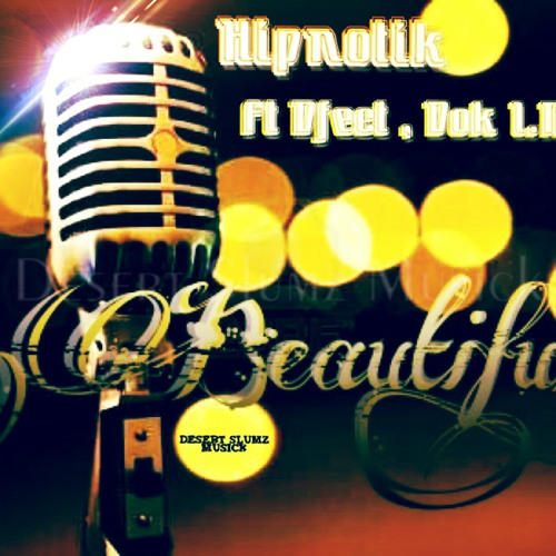 "Beautiful"-Hipnotik Ft.DFECT , DOK I.N.F