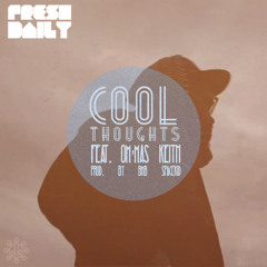 Cool Thoughts ft Om'mas Keith (prod. by BMB Spacekid Scratches by Kurt Kryptoknight)