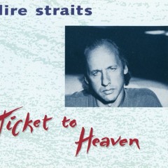Ticket to heaven - Dire Straits
