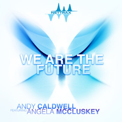 Andy Caldwell - We Are The Future feat Angela McCluskey (Extended Mix)