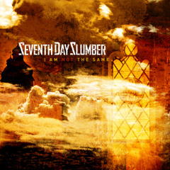 Seventh Day Slumber - "I Am Not The Same"