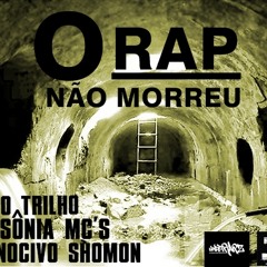 O Rap Não Morreu - Lado Trilho , Nocivo Shomon , Insonia Mcs (Prod Midjey) ..