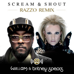 will.i.am - Scream & Shout ft. Britney Spears (Razzo Remix) [FREE DOWNLOAD]