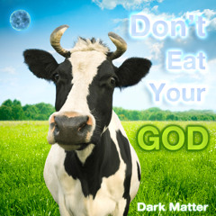 Don't Eat Your God