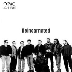 2 Pac & UB40 - Reincarnated