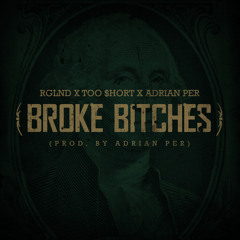 Broke Bitches (Featuring Too Short, Adrian Per)