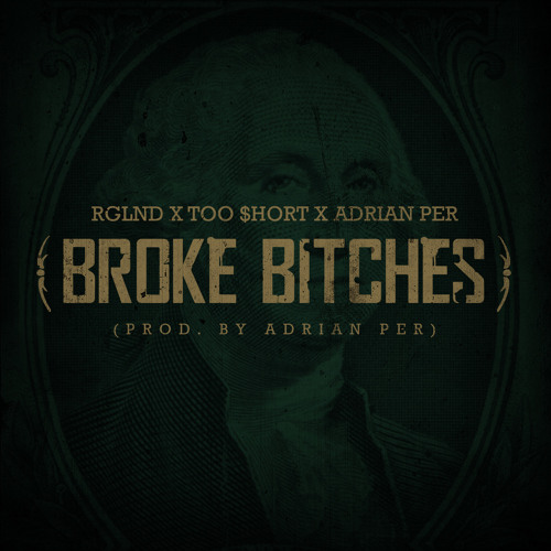 Broke Bitches (Featuring Too Short, Adrian Per)