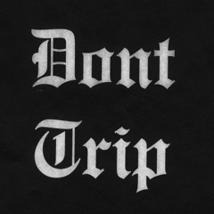 Don't Trip