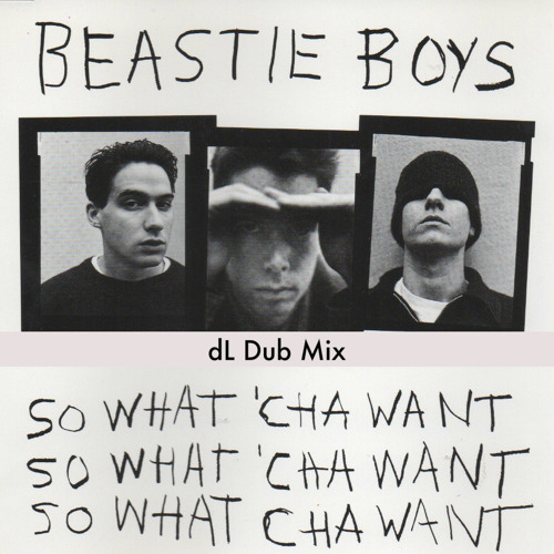 The Beastie Boys Whatcha Want dL dub remix free download now available