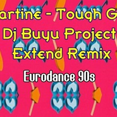 Martine - Tough Girl ( Dj Buyu Project Extend Remix )