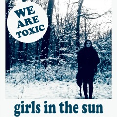 We Are Toxic - Girls in the Sun