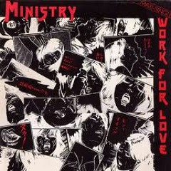 MINISTRY Work For Love (Dlugosch Edit)