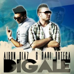 Airon Diaz & Raul Ortega - Dígale (David Marley Prod.) [2013]