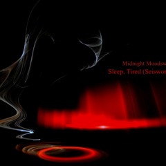 Midnight Moodswings - Sleep, Tired (Seiswork remix)