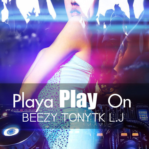 Playa Play On (Dan Choi Choi) - Beezy TonyTK LJ