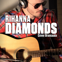 Rihanna - Diamonds (Brancoala Cover)