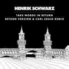 Henrik Schwarz - Take Words In Return (C2 Vocal Rmx)