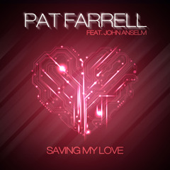 [PREVIEW] Pat Farrell ft. John Anselm - Saving My Love (Radio & Club Mix)