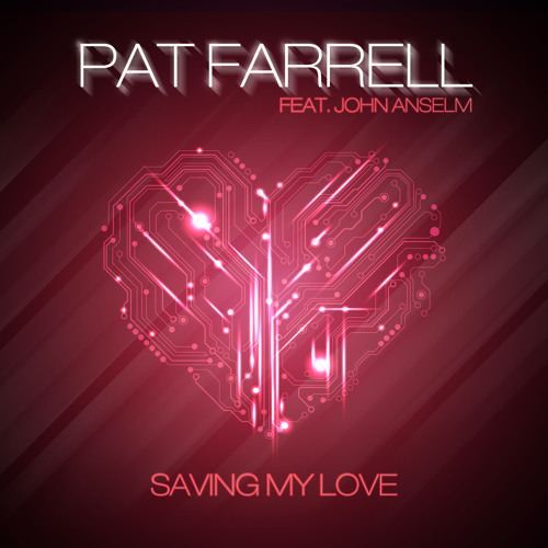 [PREVIEW] Pat Farrell ft. John Anselm - Saving My Love (Radio & Club Mix)