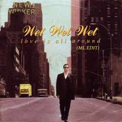 Wet Wet - Love is all around (ML edit)