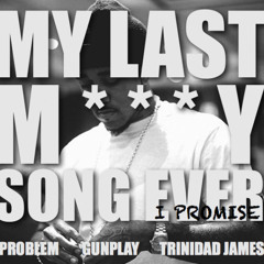 My Last Molly Song Ever I Promise (Ft. Gunplay & Trinidad Jame$)