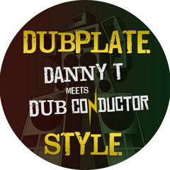 Danny T meets Dubconductor Part 1 Dubplate style