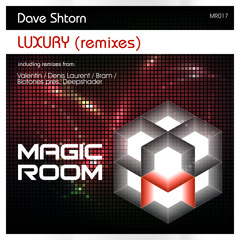 Dave Shtorn - Luxury (Valentin Remix) // Magic Room [MR017]