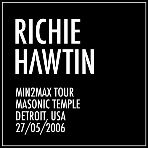 Richie Hawtin: min2MAX Tour, Masonic Temple, Detroit (27-05-2006)