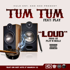 Tum Tum Feat. Play "Loud"